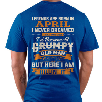 Legends Are Born in April T-Shirt – Funny Grumpy Old Man Birthday Gift For Men - LUAN04 (SKU10-48-04)