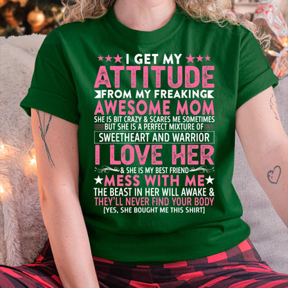 I Get My Attitude From My Freaking Awesome Mom - Gift for Daughter From Mom - LUAN00