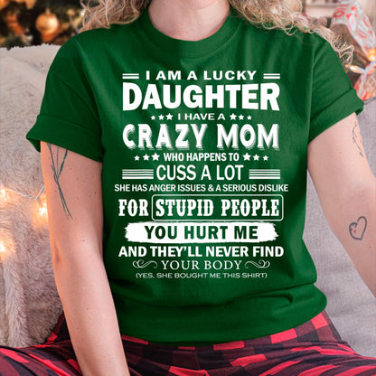 I Am a Lucky Daughter I Have a Crazy Mom - Gift for Daughter From Mom - LUAN00