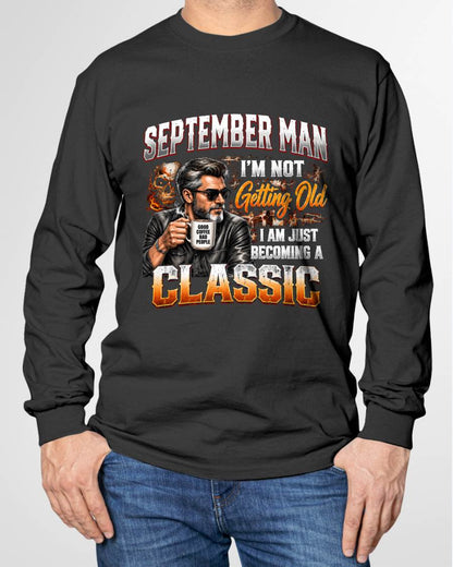 SEPTEMBER MAN - I'M NOT GETTING OLD - I'M JUST BECOMING A CLASSIC - T-SHIRT FOR MEN - LUAN09 (SKU2609-343-09)