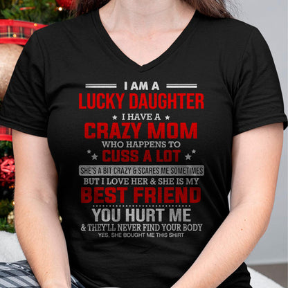 I Am a Lucky Daughter I Have a Crazy Mom - Gift for Daughter From Mom - LUAN00