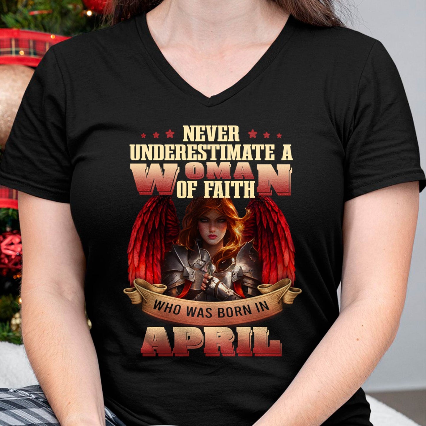April - Never Underestimate a WOMEN of Faith - T Shirt For WOMEN - LUAN04 (SKU26T-01262-04)