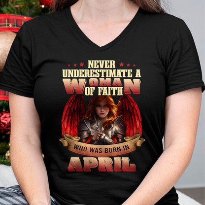 April - Never Underestimate a WOMEN of Faith - T Shirt For WOMEN - LUAN04 (SKU26T-01262-04)