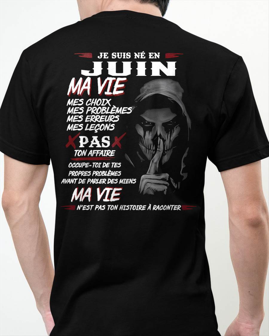 Je Suis Né en Juin – Ma Vie, Mes Choix – T-Shirt Homme Fort Caractère - LUAN06 (SKU12-269-06)