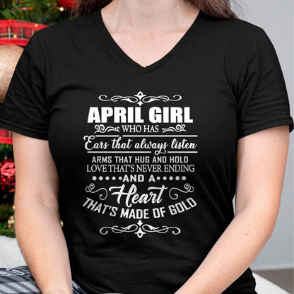 APRIL GIRL - EARS THAT ALWAYS LISTEN - ARMS THAT HUG & HOLD - LOVE THAT'S NEVER ENDING - HEART MADE OF GOLD - T-SHIRT FOR WOMEN - LUAN04 (SKU2609-353-04)