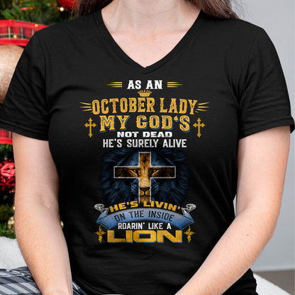 As A October Lady My God's Not Dead He's Surely Alive T-Shirt - Christian Gift For Women - LUAN10 (SKU2606-64-10)