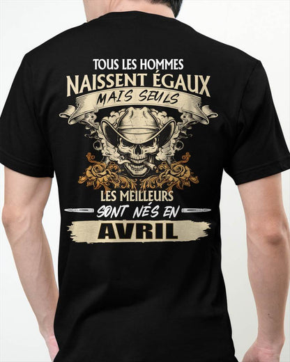 Tous les Hommes Naissent Égaux – Les Meilleurs Sont Nés en Avril - T-Shirt Homme Caractère Fort - LUAN04 (SKU26T-01172-04)