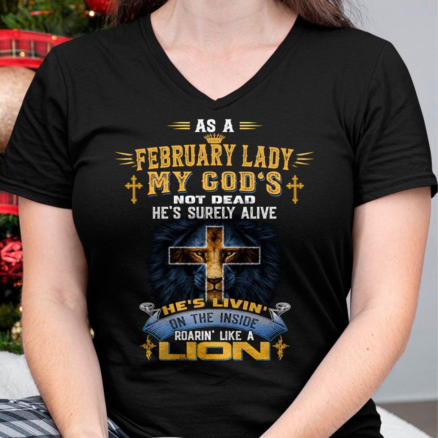 As A Fedbruary Lady My God's Not Dead He's Surely Alive T-Shirt - Christian Gift For Women - LUAN02(SKU2606-64-02)