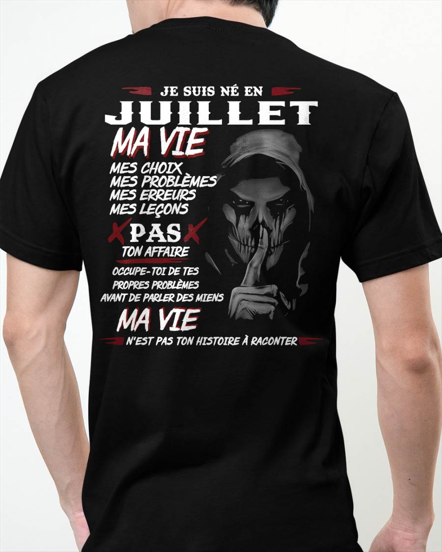 Je Suis Né en Juillet – Ma Vie, Mes Choix – T-Shirt Homme Fort Caractère - LUAN07 (SKU12-269-07)