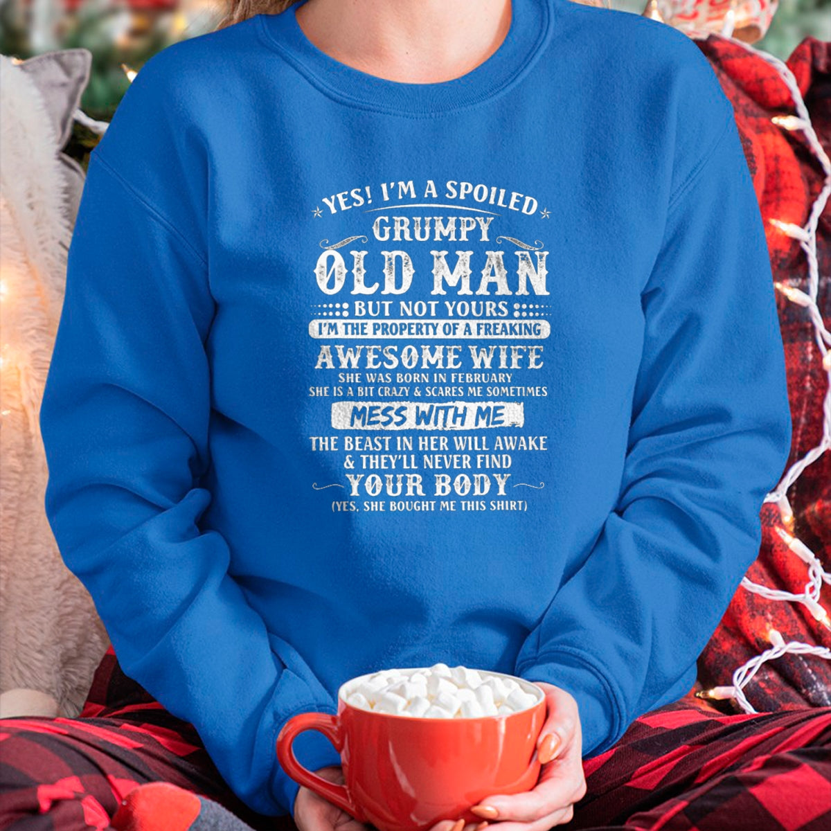 Best Husband Shirt, Wife and Husband Unisex T-Shirt/Hoodie/Sweatshirt HLT00 - I_m A Spoiled Grumpy Old Man - Awesome Wife Born In February T-Shirt