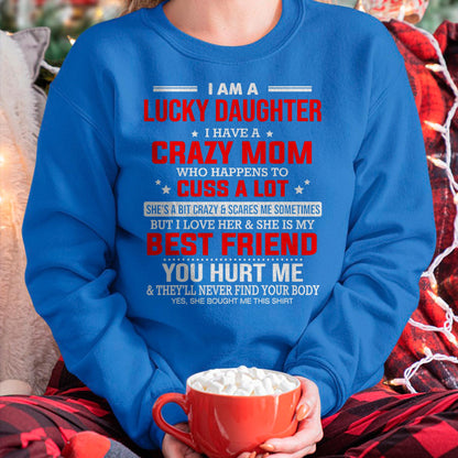 I Am a Lucky Daughter I Have a Crazy Mom - Gift for Daughter From Mom - LUAN00