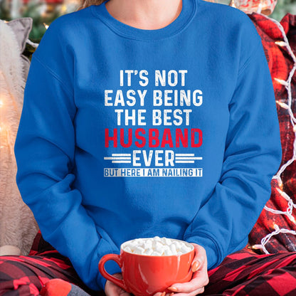Best Husband Shirt, Wife and Husband Unisex T-Shirt/Hoodie/Sweatshirt HLT00 - It_s Not Easy Being the Best Husband Ever Funny Husband T-Shirt