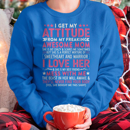 I Get My Attitude From My Freaking Awesome Mom - Gift for Daughter From Mom - LUAN00
