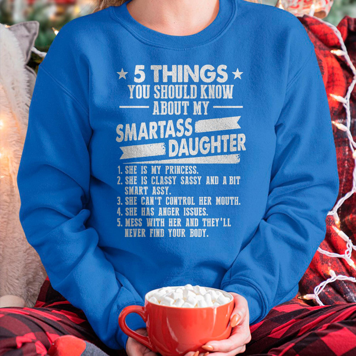 5 Things You Should Know About My Smartass Daughter - Gift for Daughter from Mom - LUAN00
