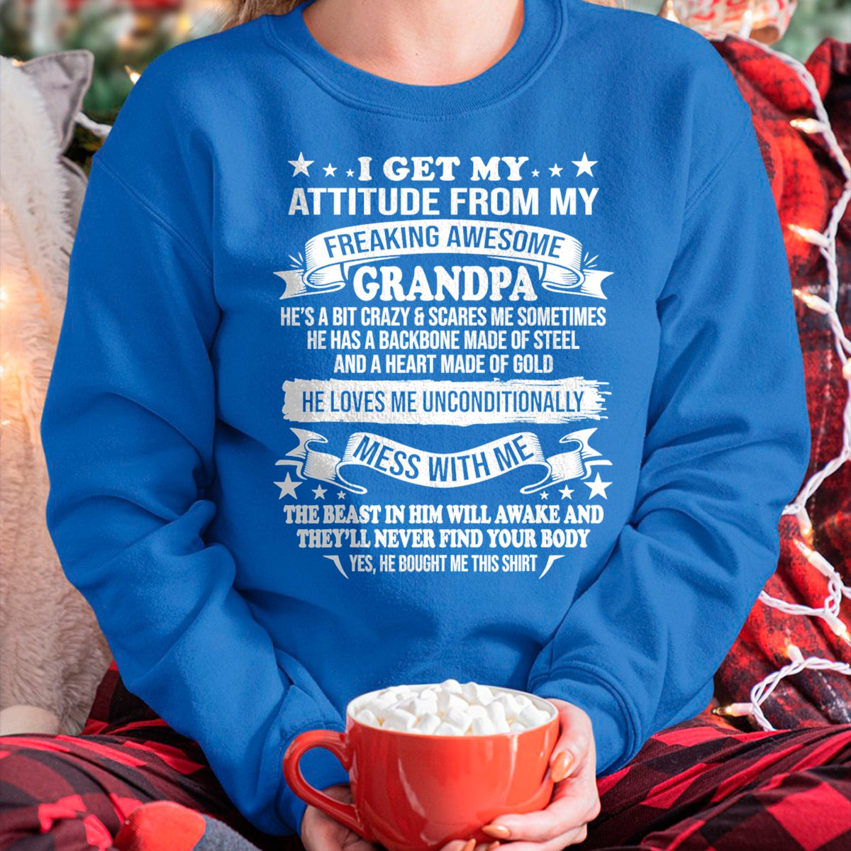 I GET MY ATTITUDE FROM MY FREAKING AWESOME GRANDPA - FROM GRANDPA LUAN00 (SKU07-161-00)