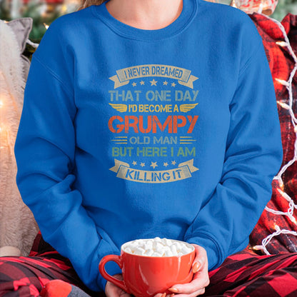 Best Husband Shirt, Wife and Husband Unisex T-Shirt/Hoodie/Sweatshirt HLT00 - I Never Dreamed That I_d Become A Grumpy Old Man Grandpa T-Shirt