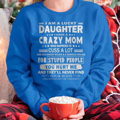 I Am a Lucky Daughter I Have a Crazy Mom - Gift for Daughter From Mom - LUAN00