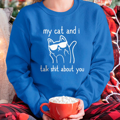 Cat Love Shirt, Funny Cat Lover Gift UnisexT-Shirt/Hoodie/Sweatshirt HLT00 - Cool Sunglasses Cat Lovers My Cats and I Talk Shit About You T-Shirt