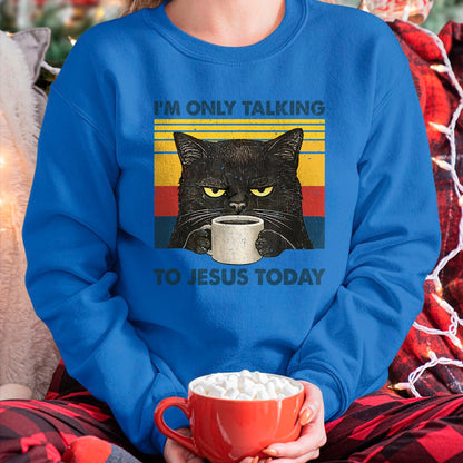 Cat Love Shirt, Funny Cat Lover Gift UnisexT-Shirt/Hoodie/Sweatshirt HLT00 - I_m Only Talking to Jesus Today Christian Black Cat Coffee T-Shirt