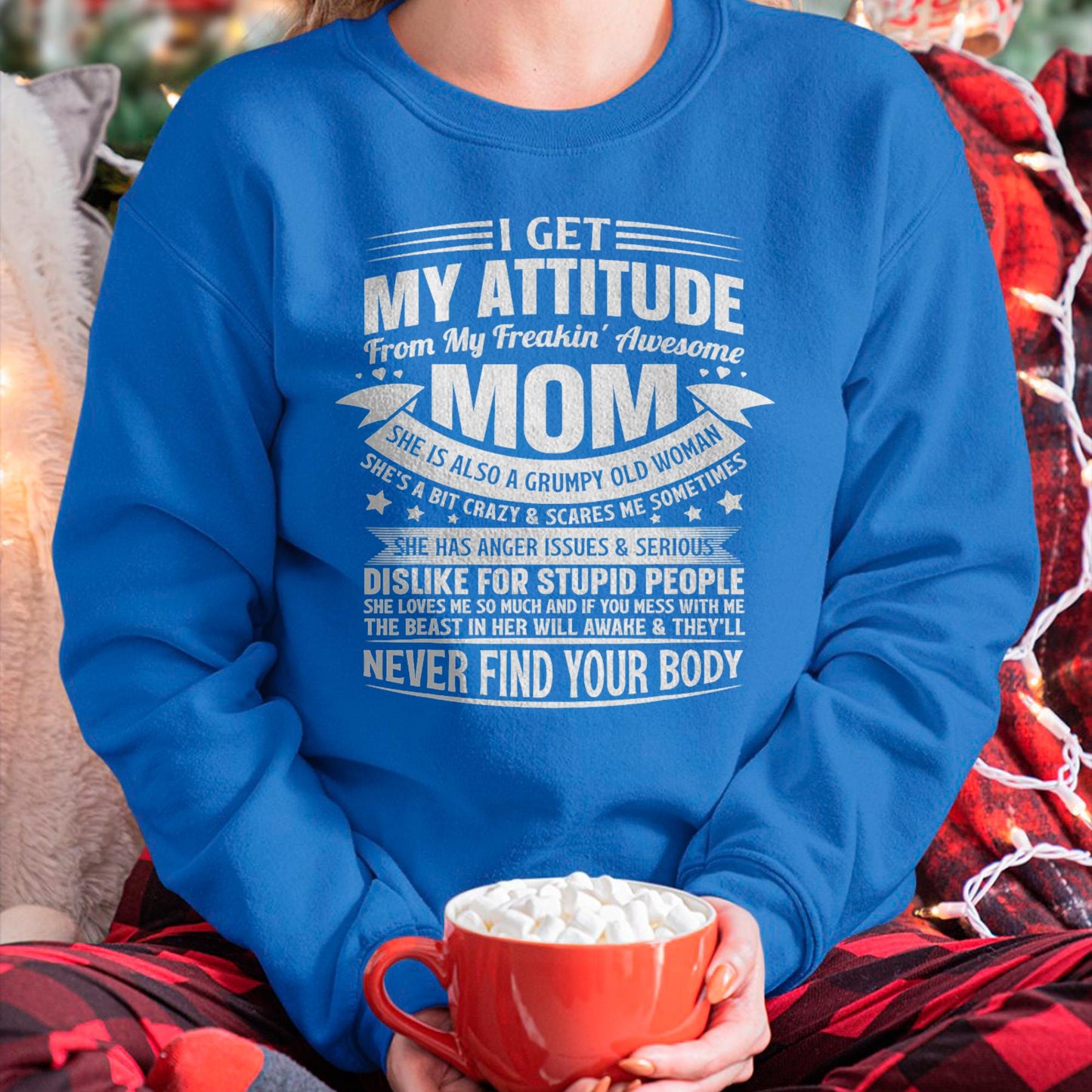 I Get My Attitude From My Freaking Awesome Mom - Gift for Daughter From Mom - LUAN00