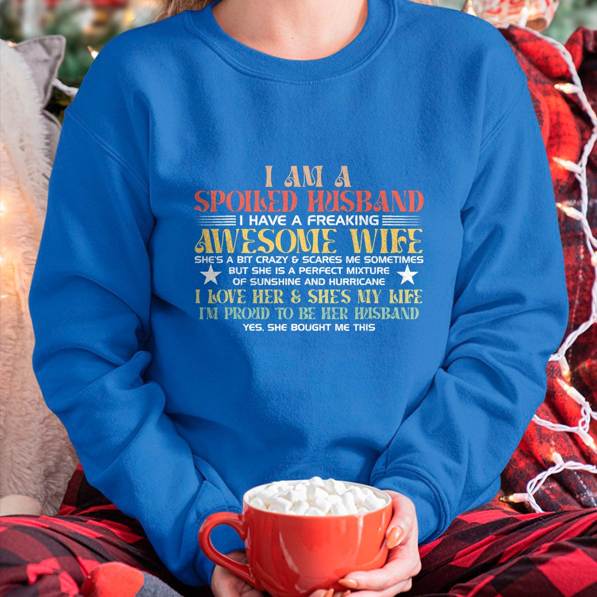 Best Husband Shirt, Wife and Husband Unisex T-Shirt/Hoodie/Sweatshirt HLT00 - I Am A Spoiled Husband I Have A Freaking Awesome Wife Funny T-Shirt