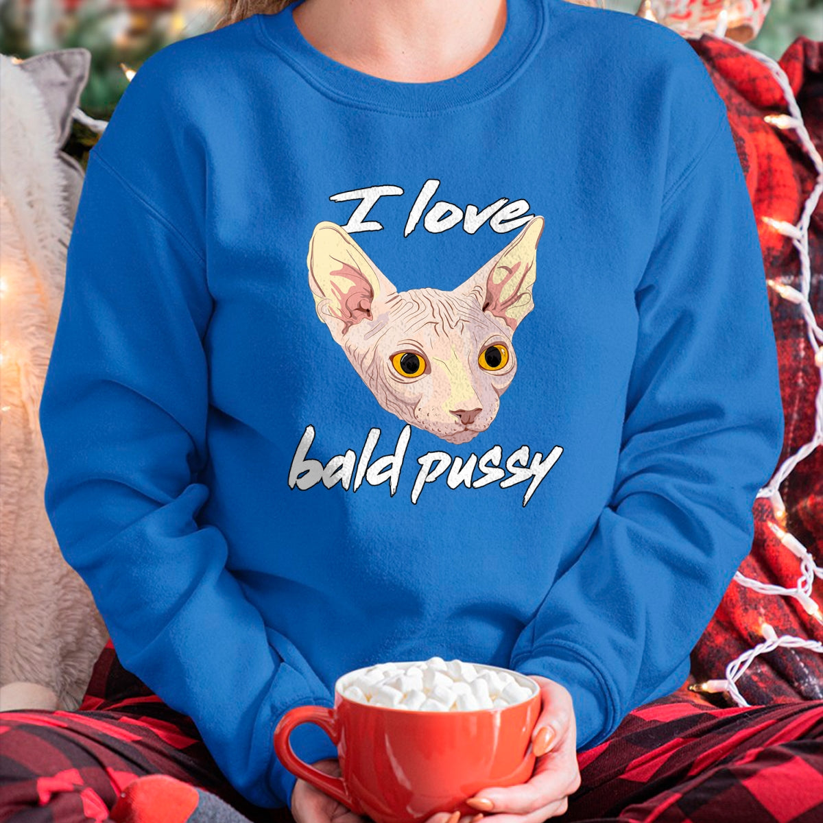 Cat Love Shirt, Funny Cat Lover Gift UnisexT-Shirt/Hoodie/Sweatshirt HLT00 - I Love Bald Pussy Adult Humor Dirty Pun Joke T-Shirt