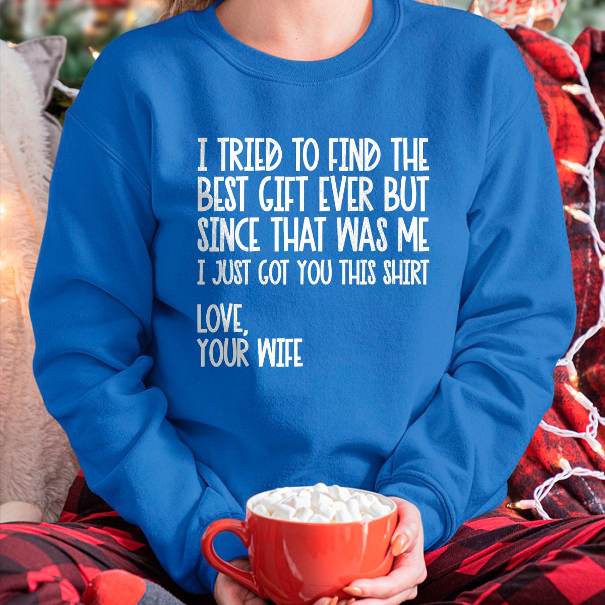 Best Husband Shirt, Wife and Husband Unisex T-Shirt/Hoodie/Sweatshirt HLT00 - I Tried to Find The Best Fathers Day Funny Husband T-Shirt Small