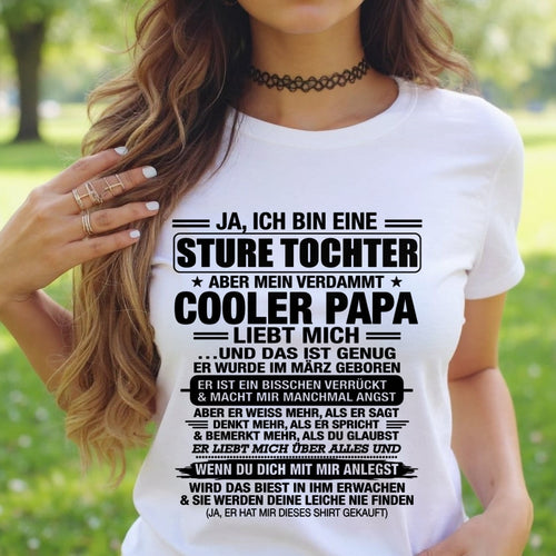 DEU03 - JA, ICH BIN EINE STURE TOCHTER T-SHIRT – GEBURTSTAGSGESCHENK VON EINEM MÄRZ-PAPA - LUAN03 (SKU2605-330-03)