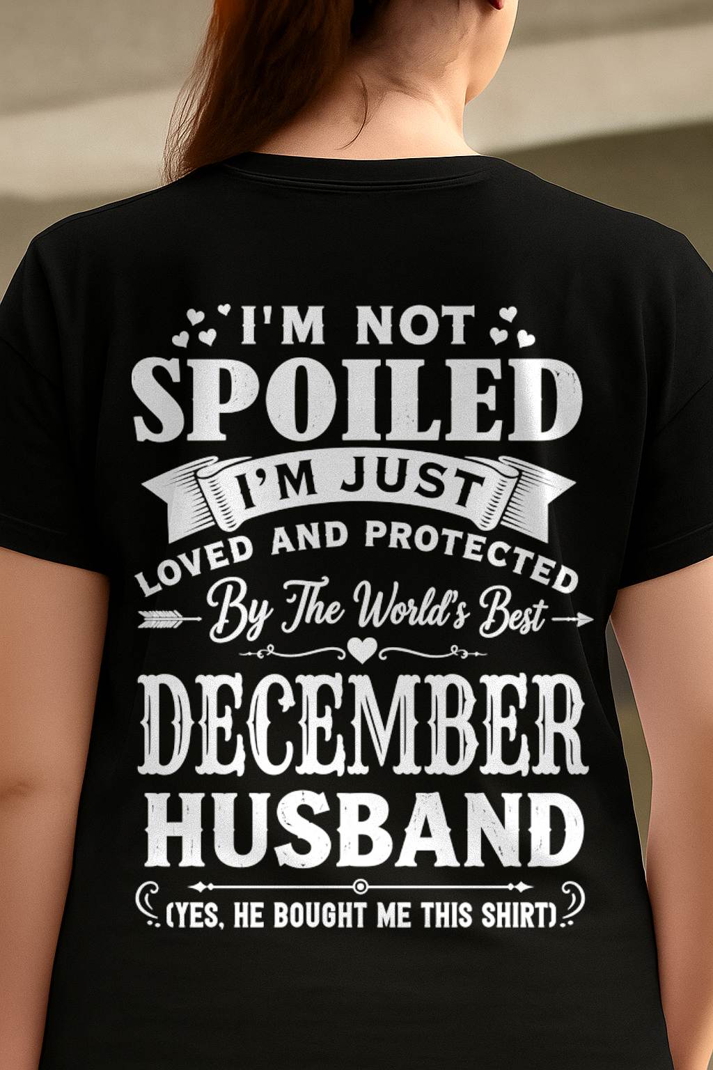 "I'M NOT SPOILED - I'M JUST LOVED AND PROTECTED BY MY HUSBAND" –  T - SHIRT FROM HUSBAND – LUAN12 (SKU2606-165-12)