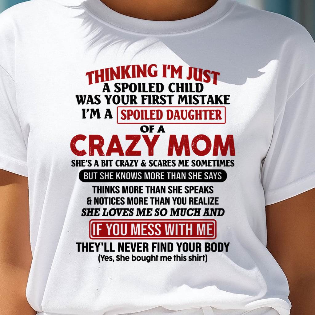 I Am Spoiled Daughter Of A Crazy Mom - Gift for Daughter From Mom - LUAN00 (SKU-TMD-SPOILED-00)
