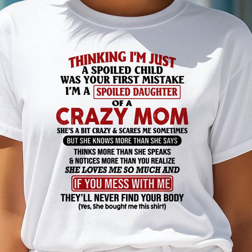 I Am Spoiled Daughter Of A Crazy Mom - Gift for Daughter From Mom - LUAN00 (SKU-TMD-SPOILED-00)