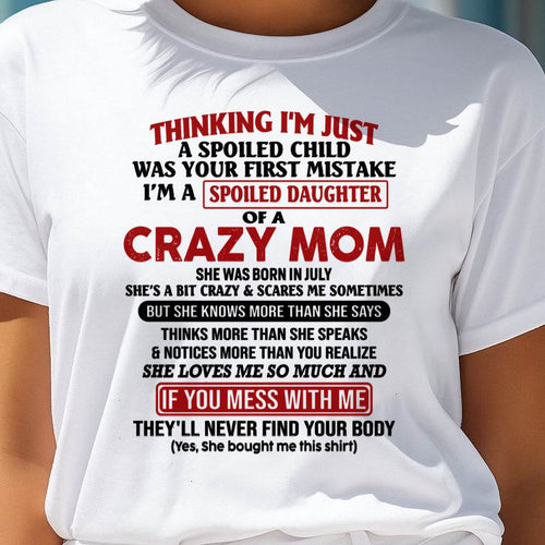 July Mom - I Am Spoiled Daughter Of A Crazy Mom - Gift for Daughter From Mom - LUAN07 (SKU-TMD-SPOILED-07)