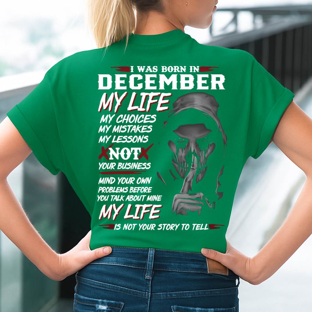 I Was Born In December My Life - Perfect Gift For WOMEN - LUAN12 (SKU08-36-12)