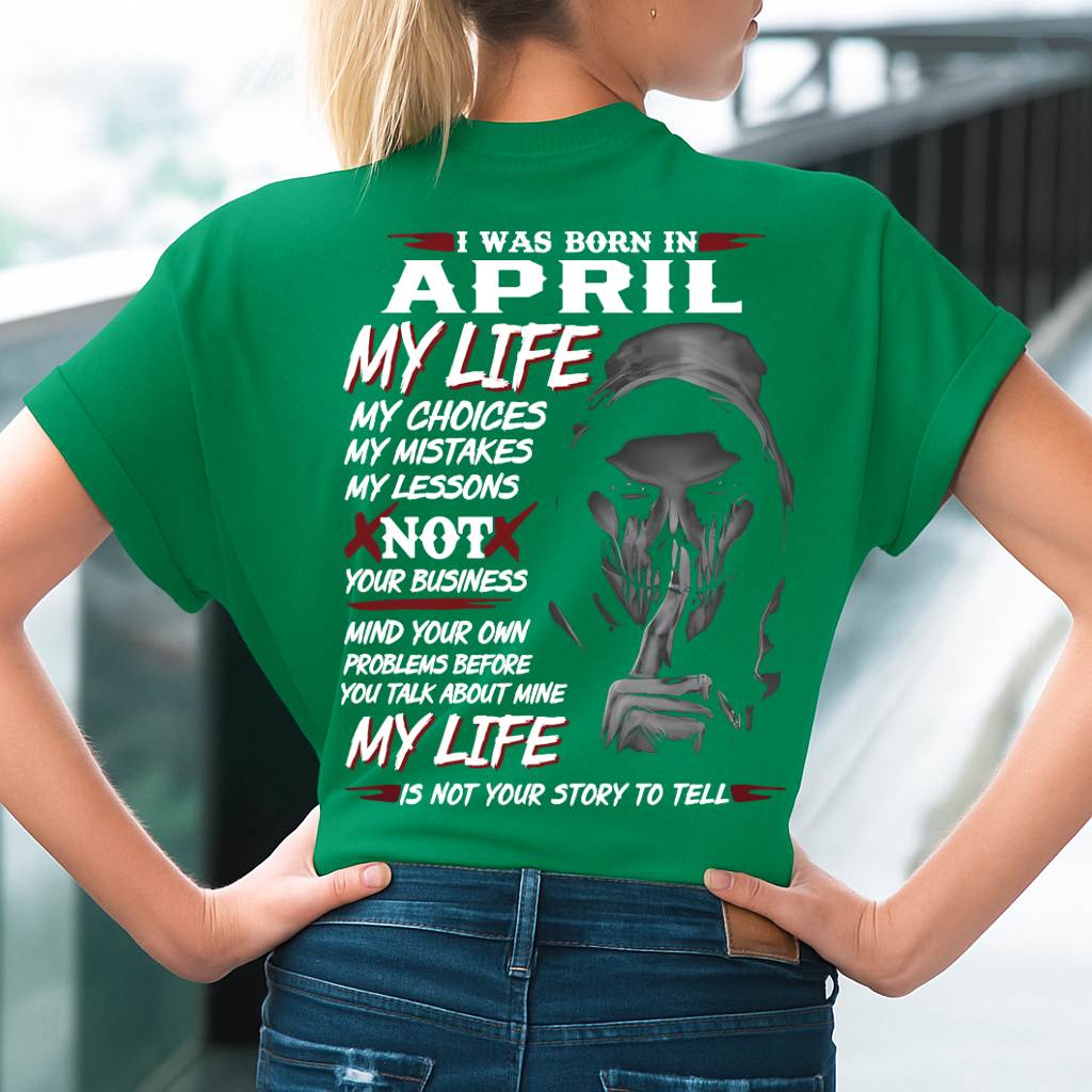 I Was Born In April My Life - Perfect Gift For WOMEN - LUAN04 (SKU08-36-04)
