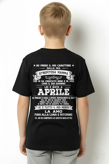APRILE, HO PRESO IL MIO CARATTERE DALLA MIA STREPITOSA MAMMA - GIFT SHIRT FROM MOM FOR SON - LUAN GER04 (SKU2606-138-04)