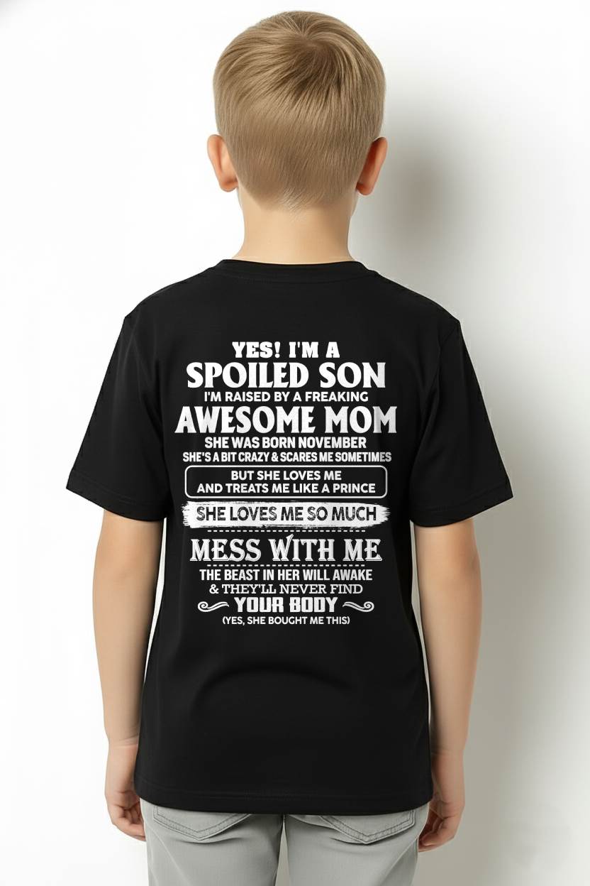 NOVEMBER - SPOILED SON - FREAKING AWESOME MOM - CRAZY & FEARLESS - PERFECT GIFT FROM MOM TO SON - LUAN11 (SKU2609-173-11)