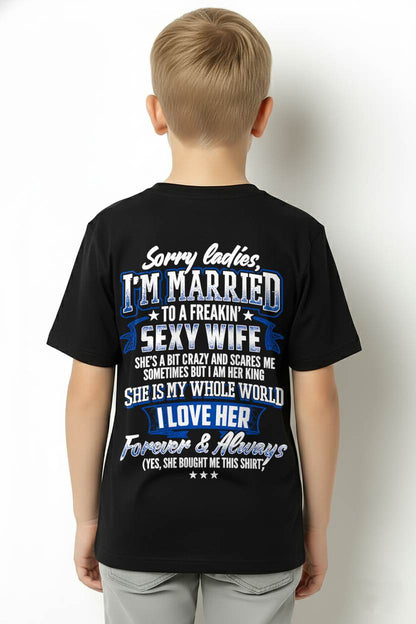 "SORRY LADIES, I'M MARRIED TO A FREAKING SEXY WIFE " – COOL T - SHIRT FROM WFIE – LUAN00 (SKU2606-59-00)