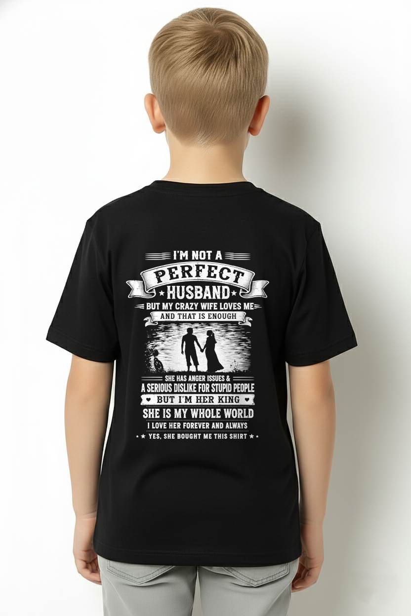 "I'M NOT A PERFECT HUSBAND BUT I HAVE A CRAZY WIFE - LOVE ME" –  T - SHIRT FROM WIFE – LUAN00 (SKU2606-343-00)