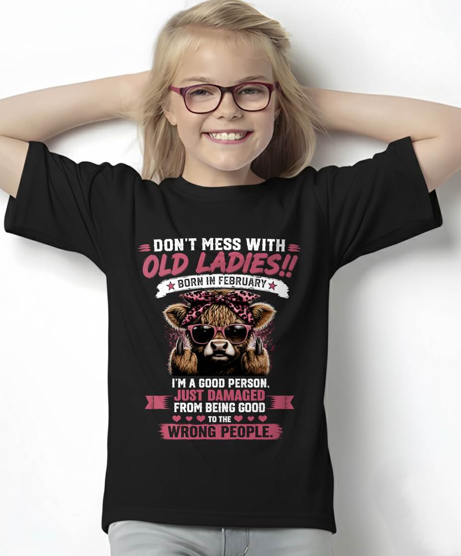 FEBRUARY - DON'T MESS WITH OLD LADIES I'M DAMAGED FROM BEING TOO GOOD - T-SHIRT FOR WOMEN - LUAN02 (SKU2608-75-02)