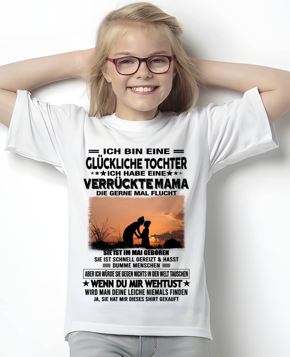 MAI, ICH BIN EINE GLÜCKLICHE TOCHTER - GIFT T SHIRT FROM MOM TO DAUGHTER - LUAN GER05 (SKU2606-133-05)