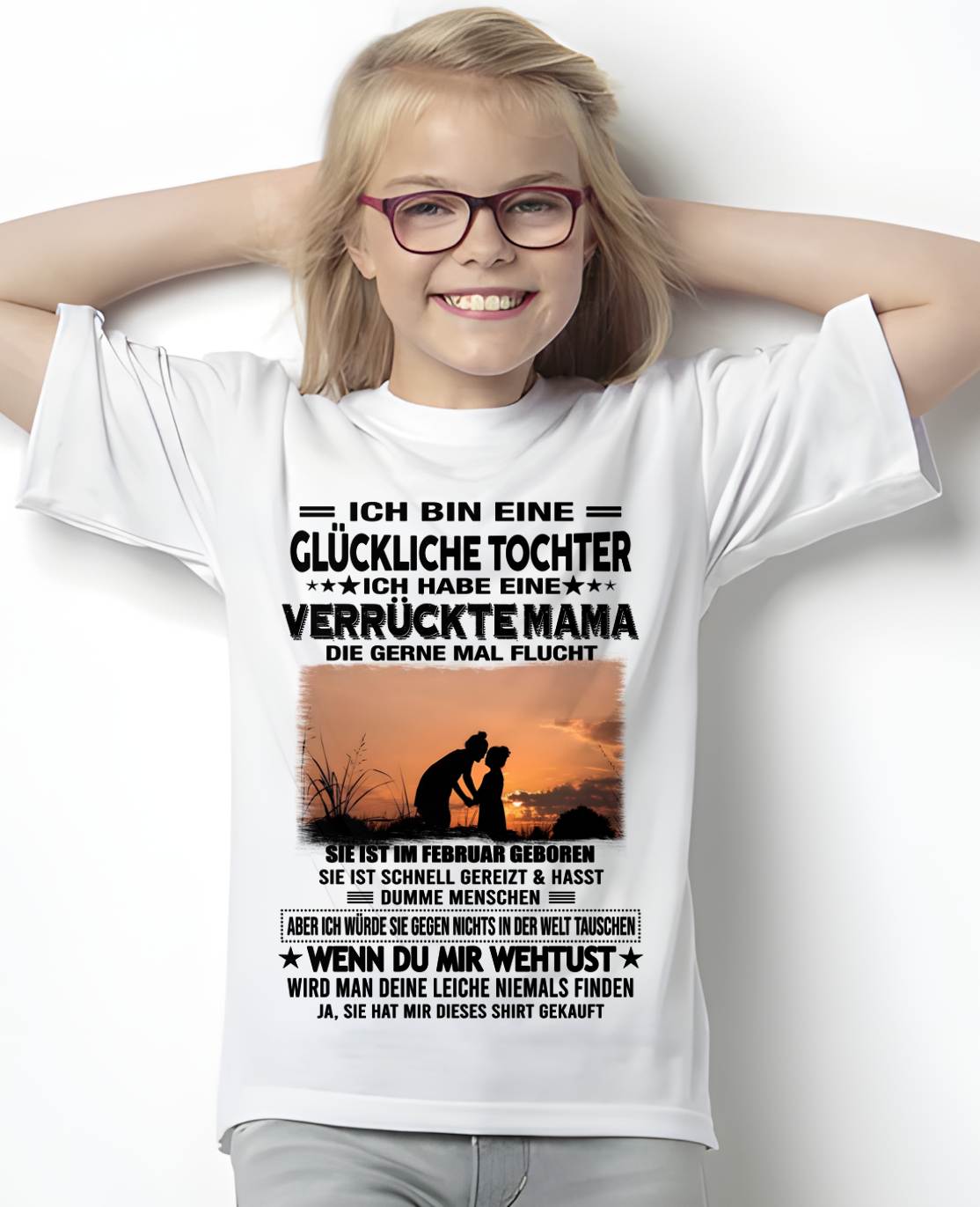 FEBRUAR, ICH BIN EINE GLÜCKLICHE TOCHTER - GIFT T SHIRT FROM MOM TO DAUGHTER - LUAN GER02 (SKU2606-133-02)