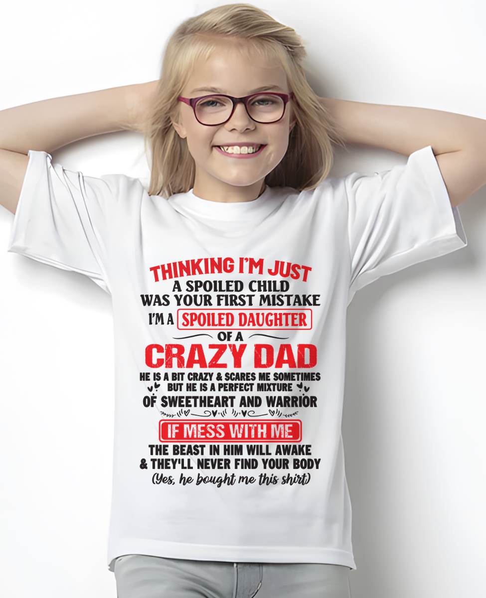 I AM A SPOILED CHILD WAS YOUR FIRST MISTAKE - FROM DAD - LUAN00