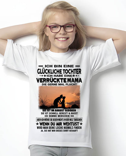 AUGUST, ICH BIN EINE GLÜCKLICHE TOCHTER - GIFT T SHIRT FROM MOM TO DAUGHTER - LUAN GER08 (SKU2606-133-08)