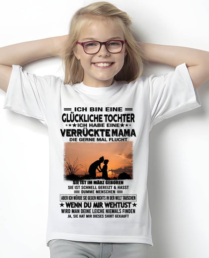 MÄRZ, ICH BIN EINE GLÜCKLICHE TOCHTER - GIFT T SHIRT FROM MOM TO DAUGHTER - LUAN GER03 (SKU2606-133-03)
