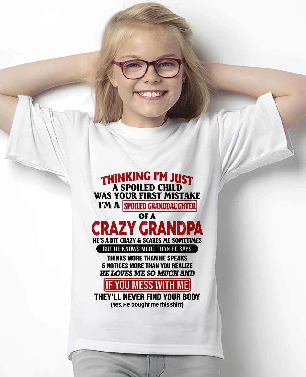 "I'm A Spoiled Granddaughter Of A Crazy Grandpa" – The Beautiful T - Shirt From Grandpa – LUAN00 (SKU-GPD1-NTT00)