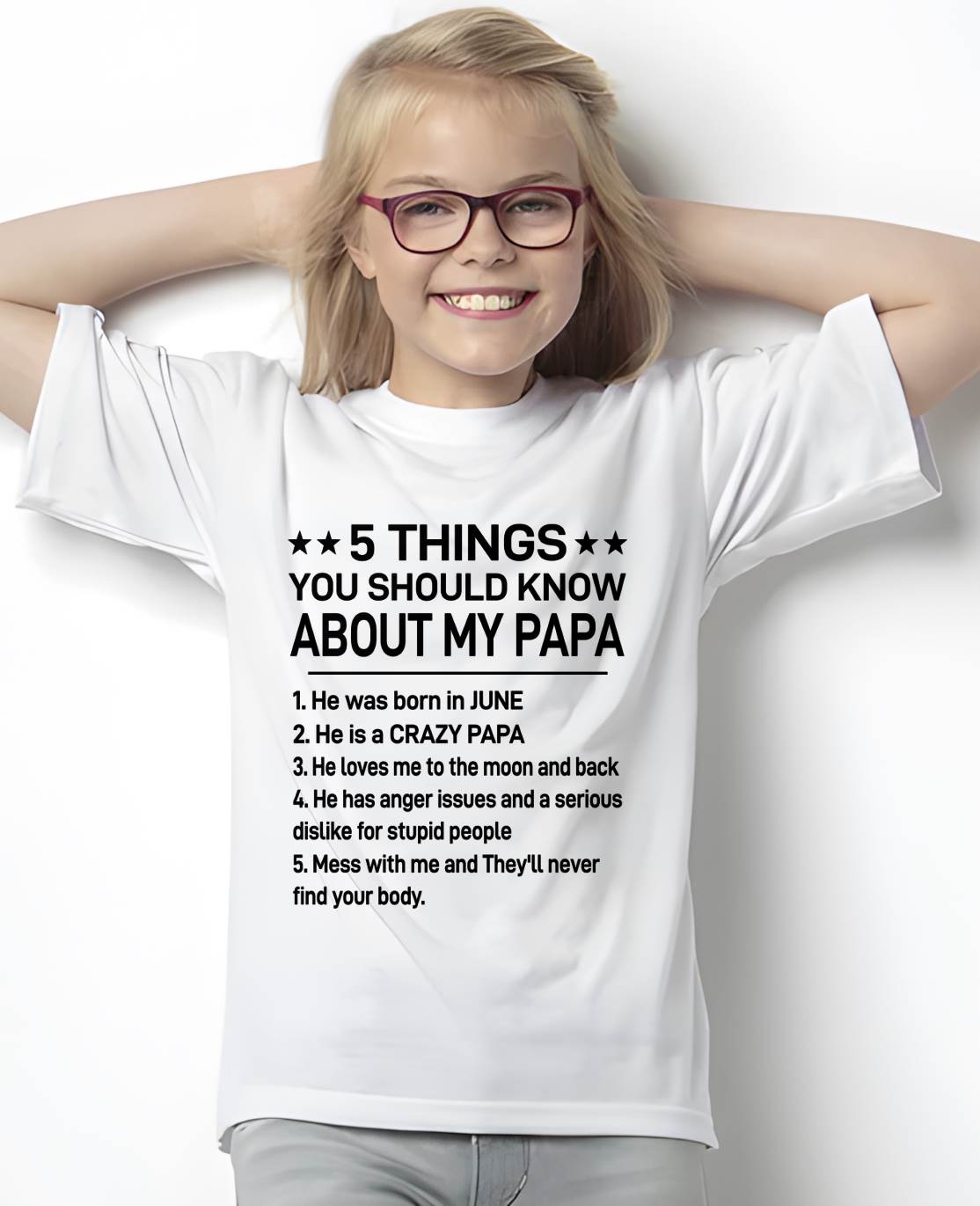 JUNE - 5 THINGS YOU SHOULD KNOW ABOUT MY PAPA - CRAZY PAPA - LOVES ME TO THE MOON & BACK - PERFECT GIFT FROM DAD - LUAN06 (SKU2610-47-06)