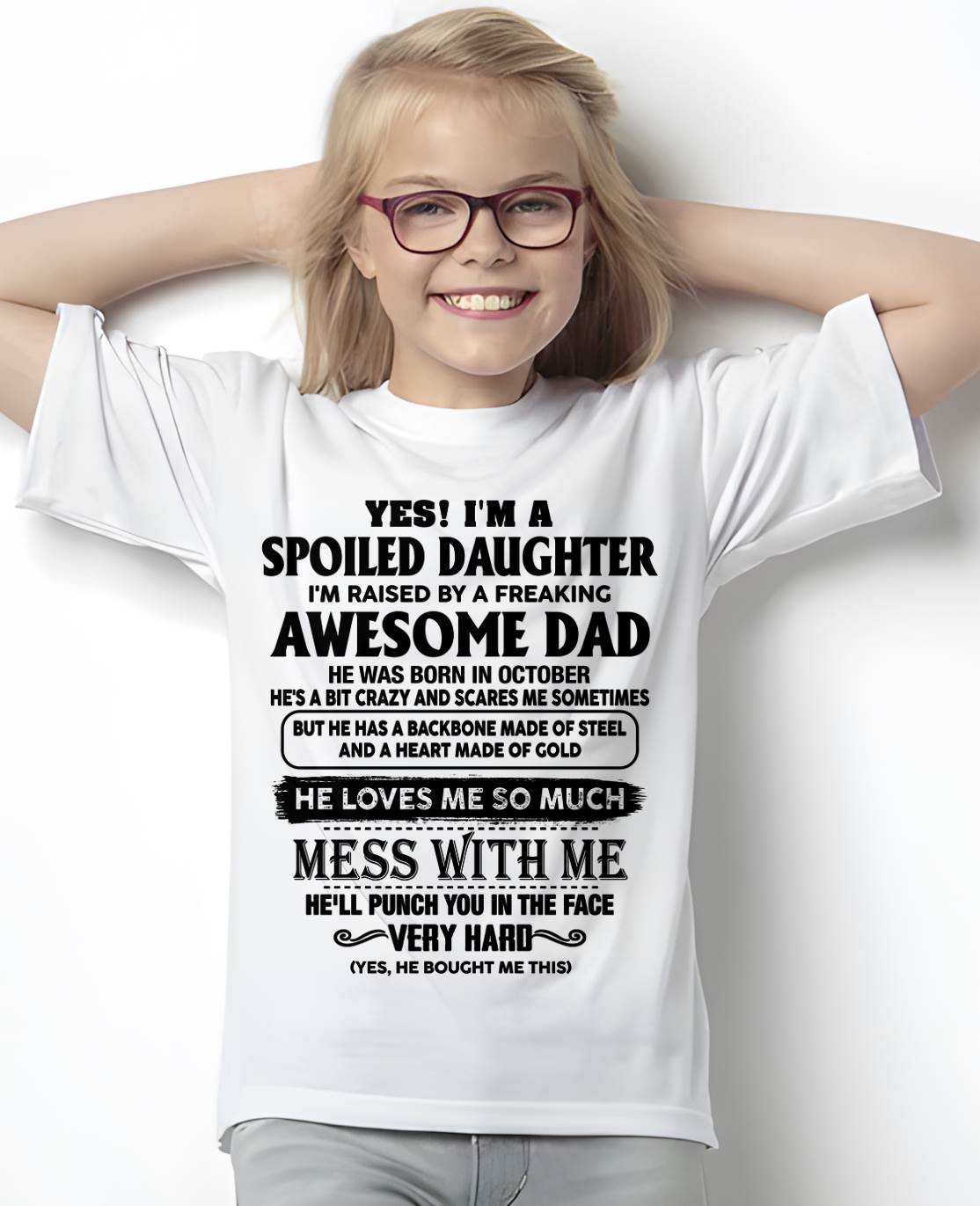 OCTOBER - SPOILED DAUGHTER - FREAKING AWESOME DAD - BACKBONE OF STEEL & HEART OF GOLD - PERFECT GIFT FROM DAD TO DAUGHTER - LUAN10 (SKU2608-644-10)