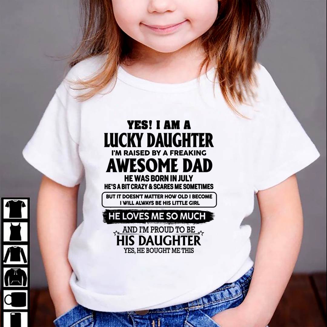 JULY - LUCKY DAUGHTER RAISED BY A FREAKING AWESOME DAD - PERFECT GIFT FROM DAD - LUAN07 (SKU2608-308-07)