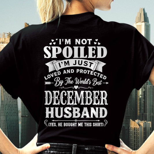 "I'M NOT SPOILED - I'M JUST LOVED AND PROTECTED BY MY HUSBAND" –  T - SHIRT FROM HUSBAND – LUAN12 (SKU2606-165-12)