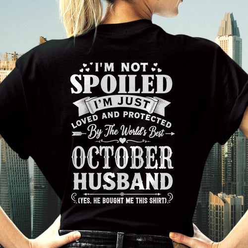 "I'M NOT SPOILED - I'M JUST LOVED AND PROTECTED BY MY HUSBAND" –  T - SHIRT FROM HUSBAND – LUAN10 (SKU2606-165-10)